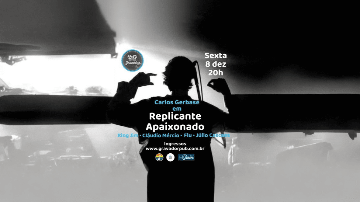 Replicante Apaixonado de Carlos Gerbase se apresenta no Gravador Pub