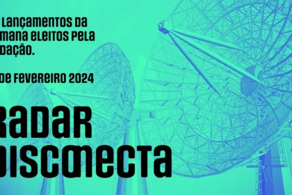 Radar Disconecta: Lançamentos 16 de fevereiro 2024