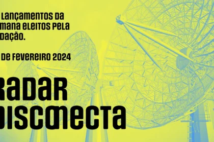 Radar Disconecta: Lançamentos 23 de fevereiro 2024