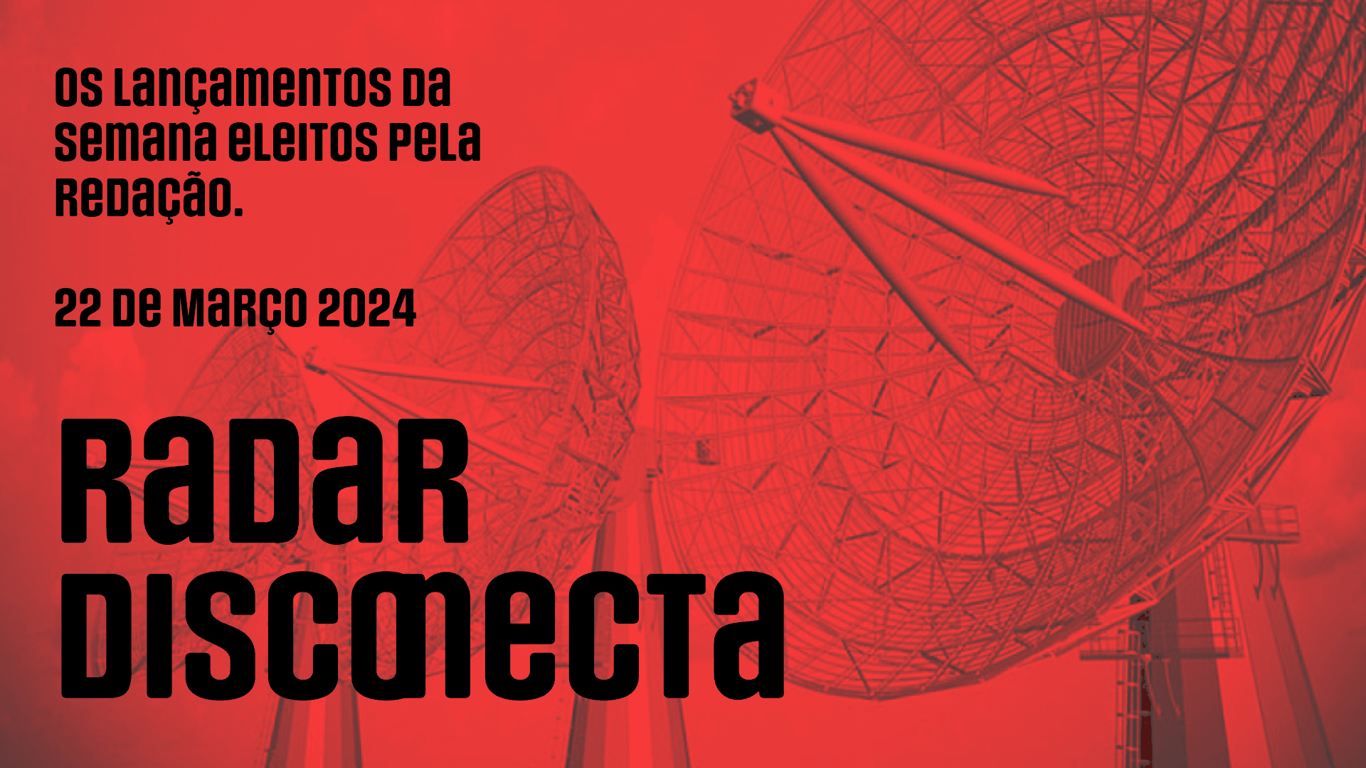 Radar Disconecta: Lançamentos da semana de 22 de março de 2024