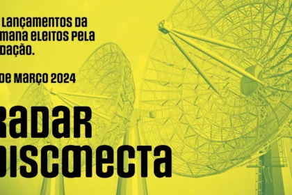 Radar Disconecta: Lançamentos de álbuns de 15 de março 2024
