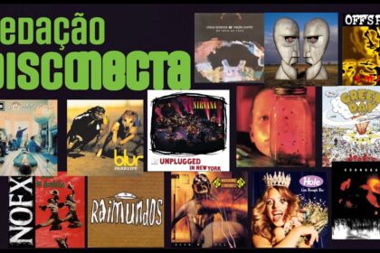 DISCOS que COMPLETAM 30 ANOS em 2024 | Redação DISCONECTA – 011