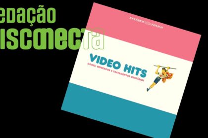 Entrevista VIDEO HITS | Redação DISCONECTA – 027