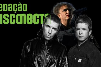 Novo do THE CURE, OASIS no Brasil e outras novidades | RD – 035