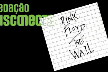 Pink Floyd e os 45 anos de THE WALL | RD – 038
