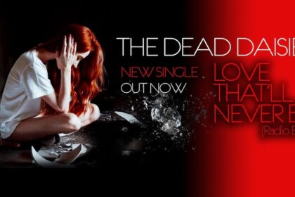 The Dead Daisies lançam novo single “Love That’ll Never Be”