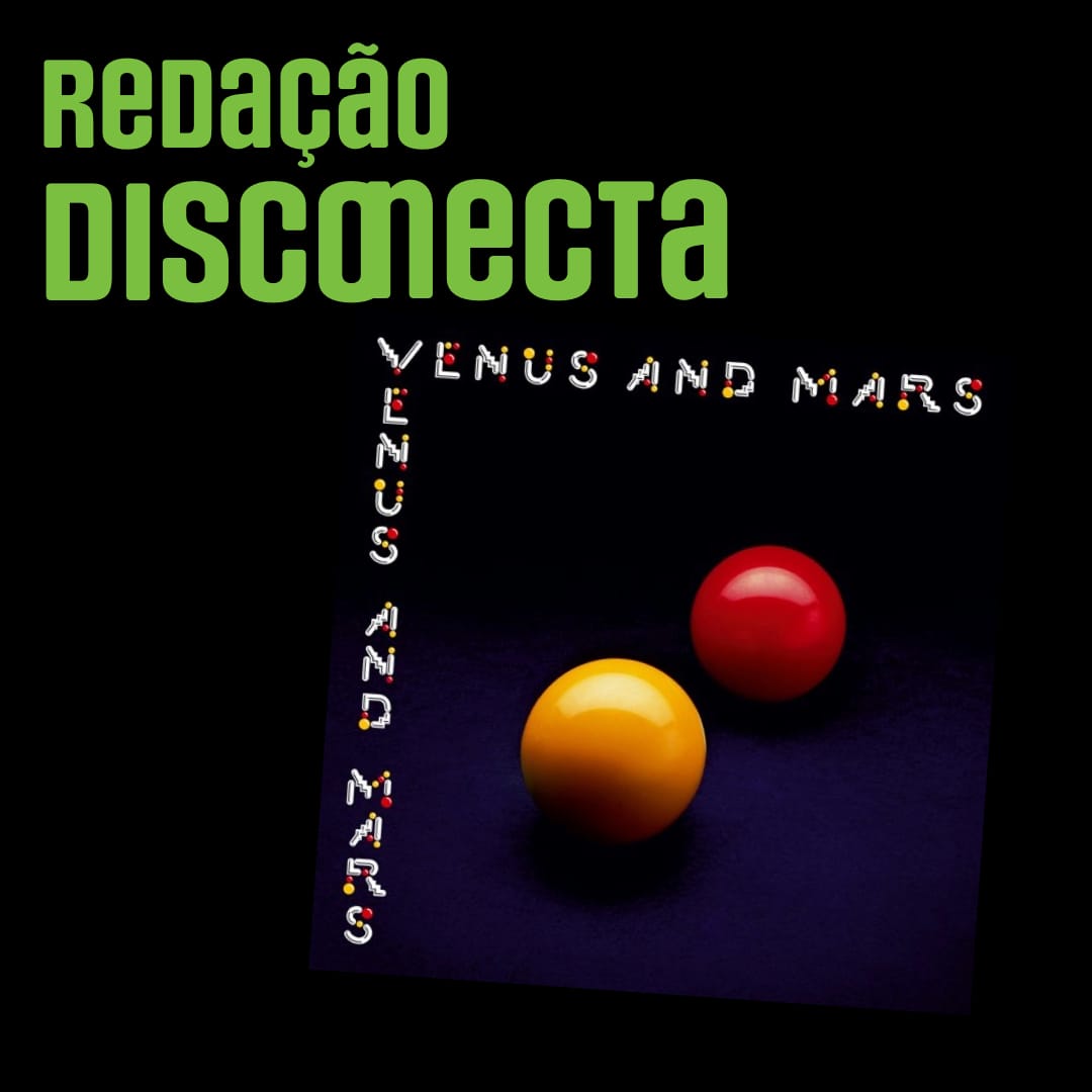 50 anos de “Venus And Mars” do Wings | Redação DISCONECTA #067