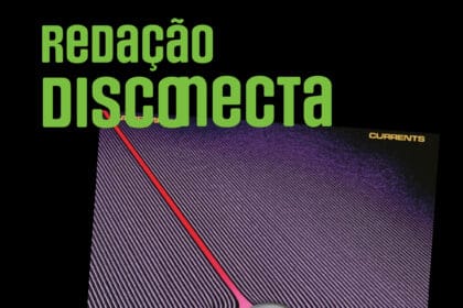 10 anos e “Currents” do Tame Impala| RD #68