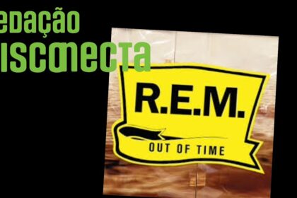 35 anos de OUT OF TIME do R.E.M. | RD 105