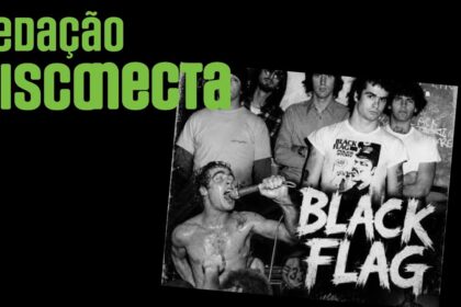 A história do BLACK FLAG | Redação DISCONECTA 126