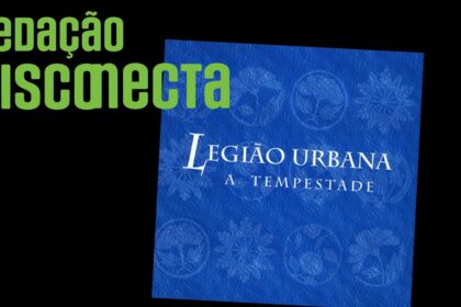 30 anos de A TEMPESTADE OU OS LIVRO DOS DIAS do LEGIÃO URBANA | RD 130